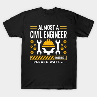 Civil Engineering Student Future Civil Engineer Please Wait T-Shirt